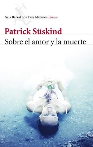 SOBRE EL AMOR Y LA MUERTE | 9788432215780 | PATRICK SÜSKIND | Cooperativa Cultural Rocaguinarda