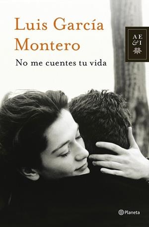 NO ME CUENTES TU VIDA | 9788408013877 | LUIS GARCÍA MONTERO | Cooperativa Cultural Rocaguinarda
