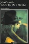 TODO LO QUE MUERE | 9788483102619 | CONNOLLY, JOHN | Cooperativa Cultural Rocaguinarda