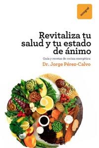 REVITALIZA TU SALUD Y TU ESTADO DE ÁNIMO | 9788492981441 | PEREZ CALVO SOLER, JORGE | Cooperativa Cultural Rocaguinarda