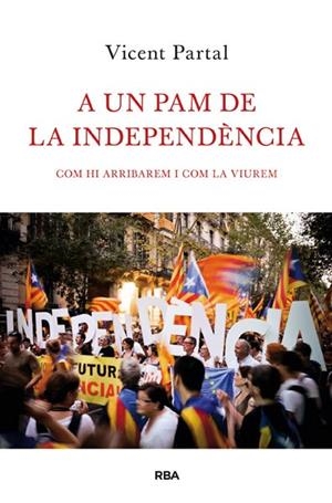 A UN PAM DE LA INDEPENDÈNCIA | 9788482646183 | PARTAL MONTESINOS, VICENT | Cooperativa Cultural Rocaguinarda