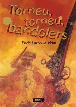 TORNEU, TORNEU, BANDOLERS | 9788447440436 | ENRIC LARREULA VIDAL | Cooperativa Cultural Rocaguinarda