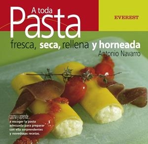 A TODA PASTA. FRESCA, SECA, RELLENA Y AL HORNO | 9788424117832 | ANTONIO NAVARRO | Cooperativa Cultural Rocaguinarda