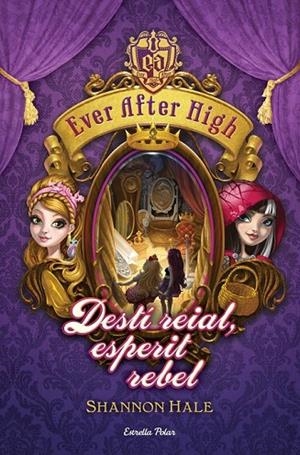 EVER AFTER HIGH 2. DESTÍ REIAL, ESPERIT REBEL | 9788490574799 | SHANNON HALE | Cooperativa Cultural Rocaguinarda
