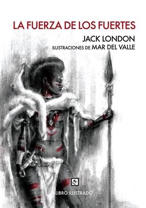 LA FUERZA DE LOS FUERTES | 9788494100697 | LONDON, JACK | Cooperativa Cultural Rocaguinarda