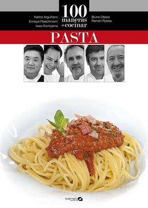 100 MANERAS DE COCINAR PASTA | 9788496177871 | ARGUIÑANO, KARLOS/OTEIZA, BRUNO/ROTETA, RAMÓN/FLEISCHMANN, ENRIQUE/KOMIYAMA, IWAO | Cooperativa Cultural Rocaguinarda