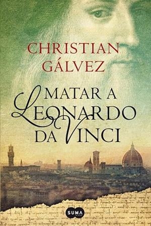 MATAR A LEONARDO DA VINCI | 9788483656358 | GÁLVEZ, CHRISTIAN | Cooperativa Cultural Rocaguinarda