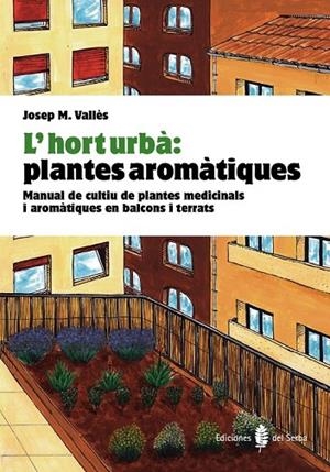 HORT URBÀ, L': PLANTES AROMÀTIQUES | 9788476286852 | VALLÈS, JOSEP Mª | Cooperativa Cultural Rocaguinarda