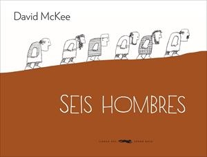 SEIS HOMBRES | 9788494104190 | MCKEE, DAVID | Cooperativa Cultural Rocaguinarda