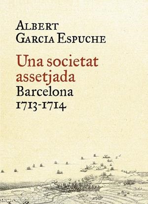 UNA SOCIETAT ASSETJADA | 9788497879385 | ALBERT GARCIA ESPUCHE | Cooperativa Cultural Rocaguinarda