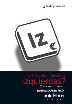 PODEMOS SEGUIR SIENDO DE IZQUIERDAS | 9788486469580 | ALBA RICO, SANTIAGO | Cooperativa Cultural Rocaguinarda