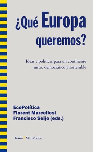 ¿QUÉ EUROPA QUEREMOS? | 9788498885774 | ECOPOLÍTICA/ECOPOÍTICA/MARCELLESI (FRANCES), FLORENT/SEIJO MACEIRAS, FRANCISCO | Cooperativa Cultural Rocaguinarda