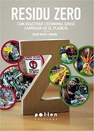 RESIDU ZERO : COM REACTIVAR L'ECONOMIA SENSE CARREGAR-SE EL PLANETA | 9788486469795 | SIMON LLUMA, JOAN MARC | Cooperativa Cultural Rocaguinarda