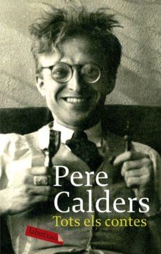 TOTS ELS CONTES | 9788496863477 | CALDERS, PERE | Cooperativa Cultural Rocaguinarda