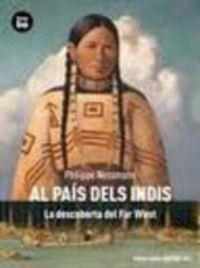 AL PAÍS DELS INDIS. LA DESCOBERTA DEL FAR WEST | 9788483431740 | NESSMANN, PHILIPPE | Cooperativa Cultural Rocaguinarda