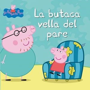 LA BUTACA VELLA DEL PARE (LA PORQUETA PEPA) | 9788448832414 | AUTORES VARIOS | Cooperativa Cultural Rocaguinarda