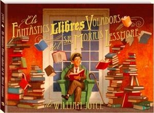 FANTÀSTICS LLIBRES VOLADORS DEL SR. MORRIS LESSMORE, ELS | 9788493944599 | JOYCE, WILLIAM | Cooperativa Cultural Rocaguinarda