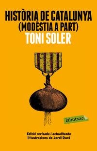 HISTÒRIA DE CATALUNYA (MODÈSTIA A PART) | 9788499309163 | SOLER, TONI (1965- ) | Cooperativa Cultural Rocaguinarda