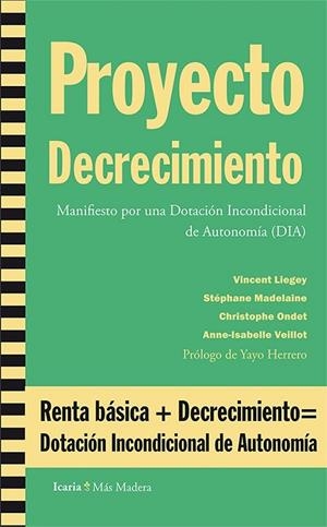 PROYECTO DECRECIMIENTO | 9788498885804 | LIEGEY, VICENT/MADELAINE, STÉPHANE/ONDET, CHRISTOPHE/VEILLOT, ANNE-ISABELLE/DESAZKUNDEA | Cooperativa Cultural Rocaguinarda