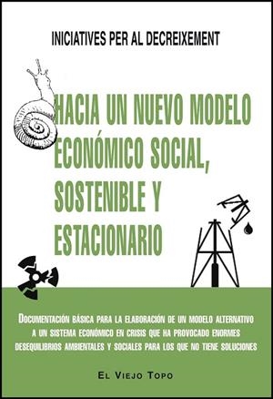 HACIA UN NUEVO MODELO ECONÓMICO SOCIAL, SOSTENIBLE Y ESTACIONARIO | 9788494209765 | INICIATIVES PER AL DECREIXEMENT | Cooperativa Cultural Rocaguinarda