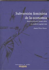 SUBVERSIÓN FEMINISTA DE LA ECONOMÍA : APORTES PARA UN DEBATE SOBRE EL CONFLICTO CAPITAL-VIDA | 9788496453487 | PÉREZ OROZCO, AMAIA | Cooperativa Cultural Rocaguinarda