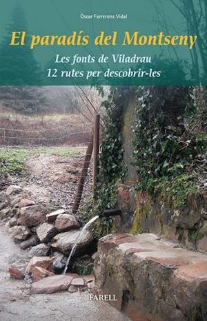 PARADÍS DEL MONTSENY, EL. LES FONTS DE VILADRAU. 12 RUTES PER DESCOBRIR-LES | 9788492811465 | FARRERONS VIDAL, ÒSCAR | Cooperativa Cultural Rocaguinarda