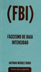 FBI FASCISMO DE BAJA INTENSIDAD | 13112015 | ANTONIO MENDEZ RUBIO | Cooperativa Cultural Rocaguinarda