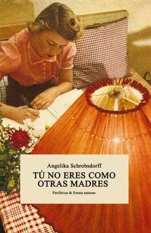 TÚ NO ERES COMO OTRAS MADRES | 9788416544134 | SCHROBSDORFF, ANGELIKA | Cooperativa Cultural Rocaguinarda