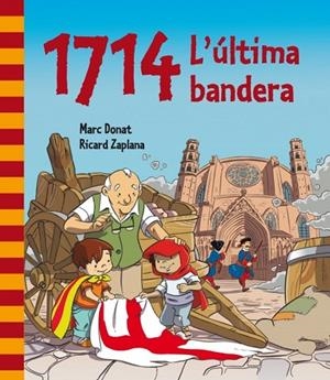 1714. L'ÚLTIMA BANDERA | 9788448839468 | ZAPLANA RUIZ,RICARD/DONAT BALCELLS,MARC | Cooperativa Cultural Rocaguinarda