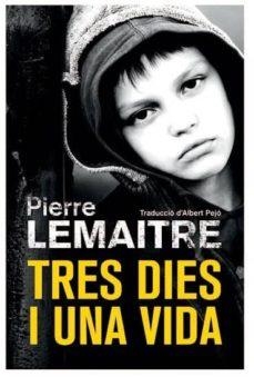 TRES DIES I UNA VIDA | 9788490266878 | LEMAÎTRE, PIERRE | Cooperativa Cultural Rocaguinarda