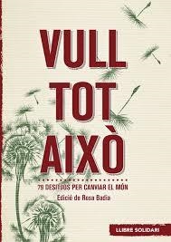 VULL TOT AIXÒ : 79 DESITJOS PER CANVIAR EL MÓN | 9788415307389 | BADIA SOPEÑA, MARIA ROSA | Cooperativa Cultural Rocaguinarda