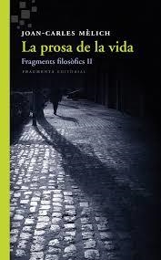 PROSA DE LA VIDA, LA: FRAGMENTS FILOSÒFICS II | 9788415518549 | MÈLICH I SANGRÀ, JOAN-CARLES | Cooperativa Cultural Rocaguinarda
