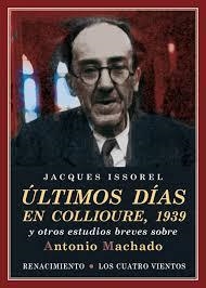ÚLTIMOS DÍAS EN COLLIOURE, 1939 : Y OTROS ESTUDIOS BREVES SOBRE ANTONIO MACHADO | 9788416685134 | ISSOREL, JACQUES (1941-) | Cooperativa Cultural Rocaguinarda
