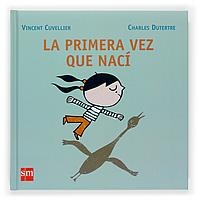 LA PRIMERA VEZ QUE NACI | 9788467516180 | CUVELLIER, VINCENT | Cooperativa Cultural Rocaguinarda