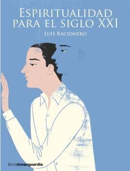 ESPIRITUALIDAD PARA EL SIGLO XXI | 9788416372331 | RACIONERO, LUIS | Cooperativa Cultural Rocaguinarda