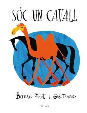 SÓC UN CAVALL | 9788416854462 | FRIOT, BERNARD/TESSARO, GEK | Cooperativa Cultural Rocaguinarda