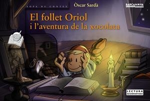 FOLLET ORIOL I L ' AVENTURA DE LA XOCOLATA, EL | 9788448931407 | SARDÀ, ÒSCAR | Cooperativa Cultural Rocaguinarda