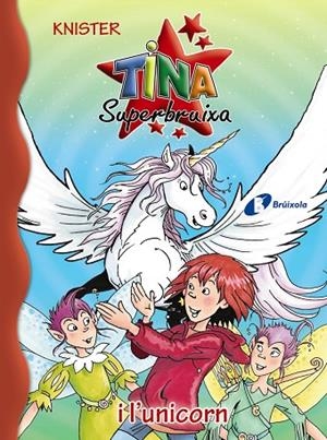 TINA SUPERBRUIXA I L ' UNICORN | 9788499066684 | KNISTER | Cooperativa Cultural Rocaguinarda
