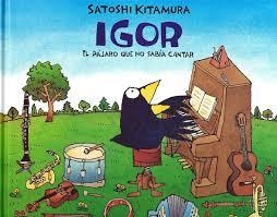 IGOR, EL PAJARO QUE NO SABIA CANTAR | 9786071610799 | KITAMURA, SATOSHI | Cooperativa Cultural Rocaguinarda