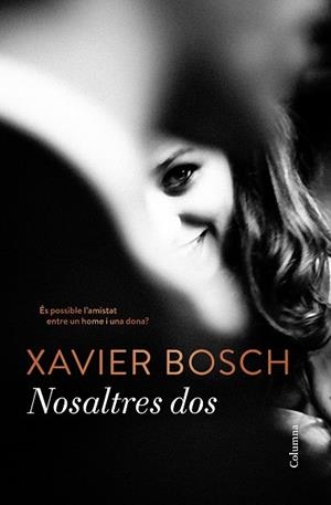 NOSALTRES DOS | 9788466422284 | XAVIER BOSCH | Cooperativa Cultural Rocaguinarda