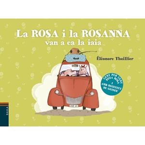 ROSA I LA ROSANNA VAN A CA LA IAIA, LA | 9788447933075 | THUILLIER, ÉLÉONORE | Cooperativa Cultural Rocaguinarda