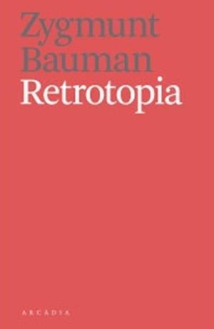 RETROTOPIA | 9788494616358 | BAUMAN, ZYGMUNT | Cooperativa Cultural Rocaguinarda