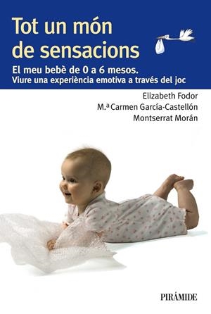 TOT UN MÓN DE SENSACIONS | 9788436829396 | FODOR, ELIZABETH/GARCÍA-CASTELLÓN, MARÍA DEL CARMEN/MORÁN, MONTSERRAT | Cooperativa Cultural Rocaguinarda