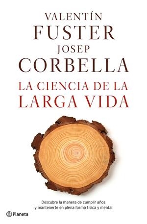 CIENCIA DE LA LARGA VIDA, LA | 9788408162612 | VALENTÍN FUSTER/JOSEP CORBELLA | Cooperativa Cultural Rocaguinarda