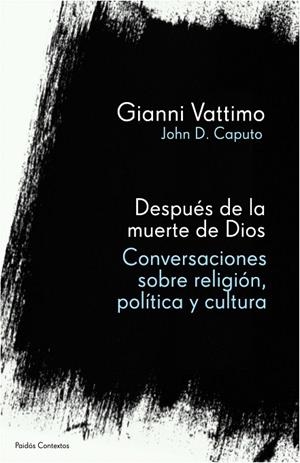 DESPUÉS DE LA MUERTE DE DIOS | 9788449323416 | JOHN D. CAPUTO/GIANNI VATTIMO | Cooperativa Cultural Rocaguinarda
