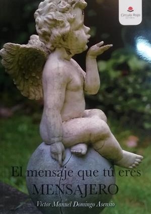 MENSAJE QUE TU ERES MENSAJERO, EL | 9788491604518 | DOMINGO ASENSIO, VICTOR M | Cooperativa Cultural Rocaguinarda