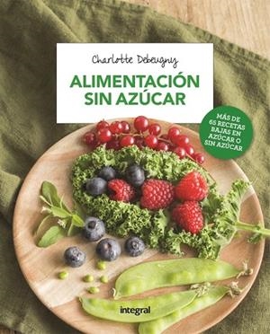 ALIMENTACIÓN SIN AZÚCAR | 9788491180722 | DEBEUGNY , CHARLOTTE | Cooperativa Cultural Rocaguinarda