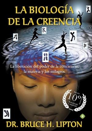 LA BIOLOGÍA DE LA CREENCIA (EDICIÓN 10º ANIVERSARIO) | 9788490606766 | LIPTON, BRUCE H. | Cooperativa Cultural Rocaguinarda