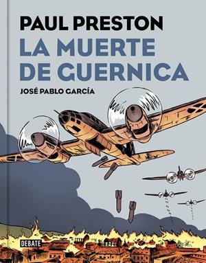 LA MUERTE DE GUERNICA (VERSIÓN GRÁFICA) | 9788499927435 | JOSÉ PABLO GARCÍA/PAUL PRESTON | Cooperativa Cultural Rocaguinarda