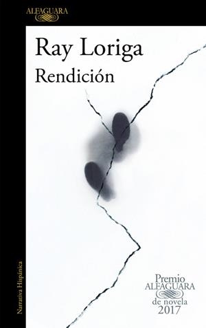 RENDICIÓN (PREMIO ALFAGUARA DE NOVELA 2017) | 9788420426860 | RAY LORIGA | Cooperativa Cultural Rocaguinarda